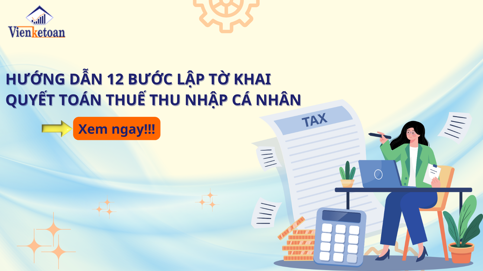 Hướng dẫn 12 bước lập tờ khai quyết toán thuế thu nhập cá nhân Hướng dẫn 12 bước lập tờ khai quyết toán thuế thu nhập cá nhân
